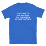 I made my tin foil hat T-shirt