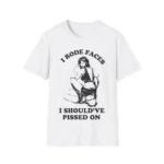 I rode faces I should've pissed on shirt – Bold Emo Night Tee