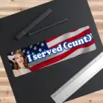 I Served Cunt Bumper Sticker & Magnet – Funny Vinyl Design, 8.7"x2.7