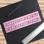 I support women's rights bumper sticker and magnet - Funny vinyl decor