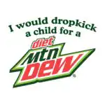 I Would Dropkick a Child for a Diet Mountain Dew Tee - Funny Graphic Shirt
