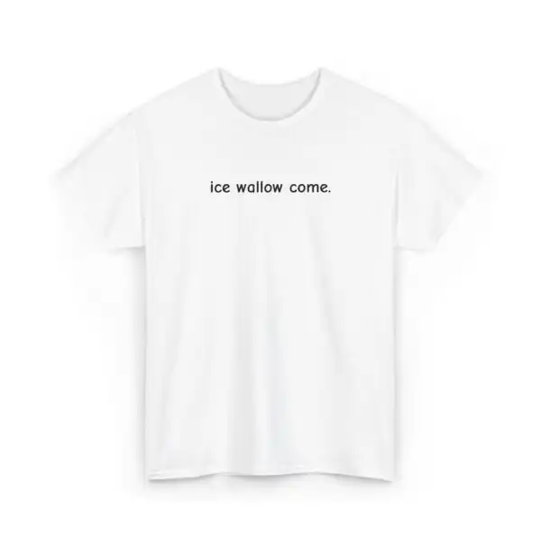 ice wallow come. Embroidered Unisex Cotton Tee – Fun Casual Shirt