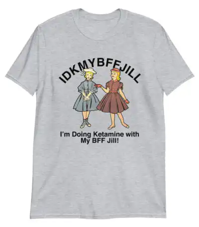 Idkmybffjill Graphic Tee – Soft Slim Fit Cotton Shirt