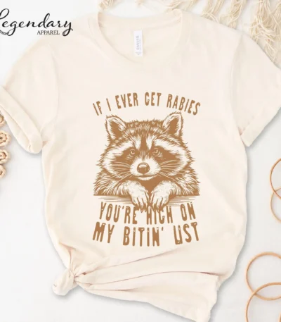 If I Ever Get Rabies You're High On My Bitin' List Tee – Soft VNeck or Long Sleeve