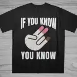 If You Know You Know T-Shirt – Funny Meme Graphic Tee for Adults