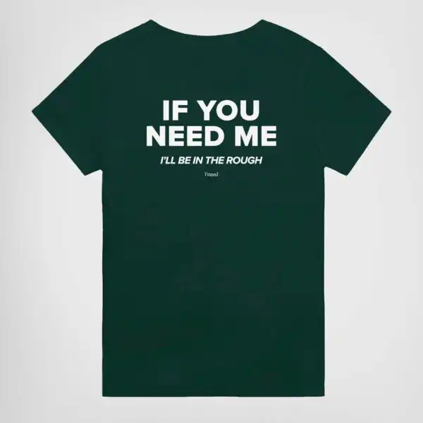 If You Need Me, I'll Be in the Rough Tee – Unisex Cotton Graphic Shirt