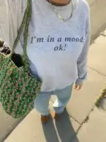 I'm in a Mood OK Sweatshirt – Funny Sarcastic Crewneck Top