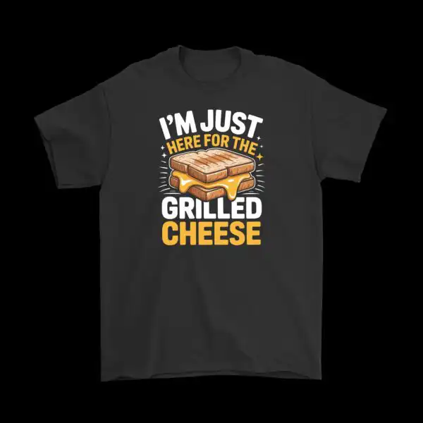 I'm Just Here for the Grilled Cheese Tee – Funny Cotton Shirt
