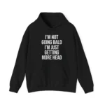 I'm Not Going Bald I'm Just Getting More Head Tee – Bold Humor Shirt