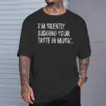 I'm Silently Judging Your Taste In Music Tee – Unique Gift Shirt