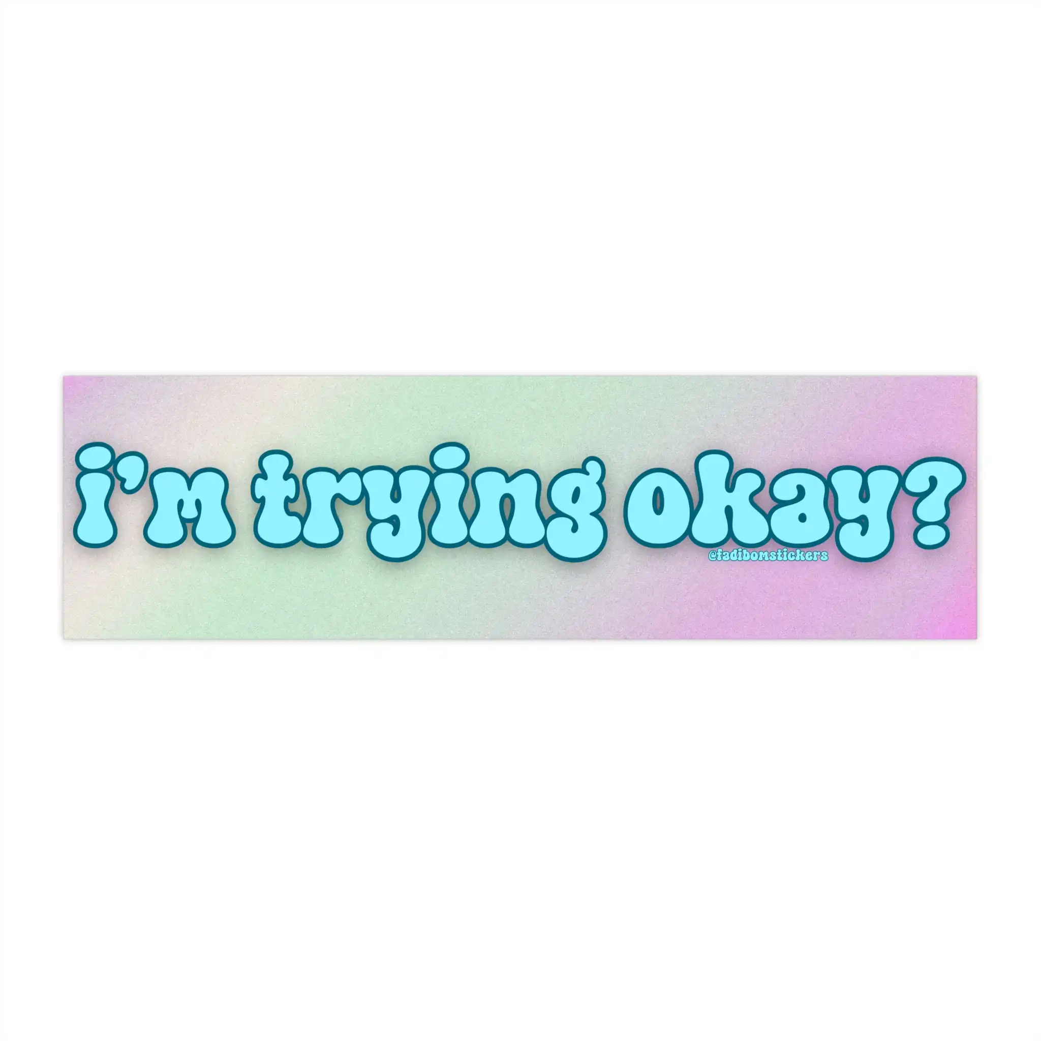 I'm Trying Okay? Bumper Sticker & Magnet – Funny Vinyl Design I'm Trying Okay? Bumper Sticker & Magnet – Funny Vinyl Design