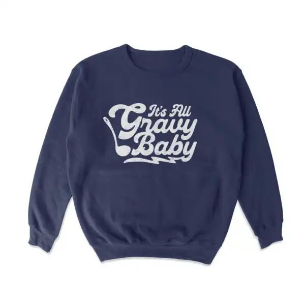 It's All Gravy Crewneck Sweatshirt – Soft Casual Cotton Blend Top