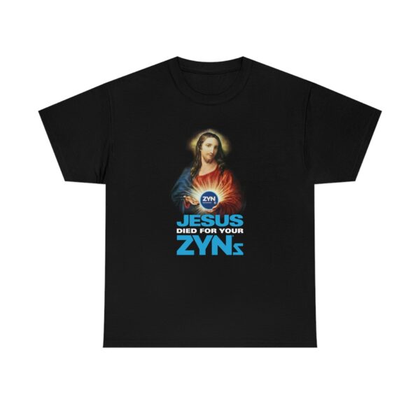Jesus Died For Your Zyns – Soft Cotton Graphic Tee for All