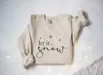 Let It Snow Shirt – Cozy Winter Sweatshirt for Women