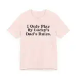 Lucky's Dad Rules Shirt – Fun Bluey Inspired Unisex Tee
