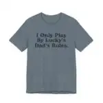 Lucky's Dad Rules Shirt – Fun Bluey Inspired Unisex Tee