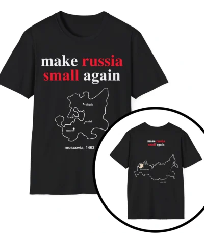 Make Russia Small Again Shirt – Support Ukraine with Humor