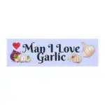 Man I Love Garlic Bumper Magnet – Durable Weatherproof Vinyl