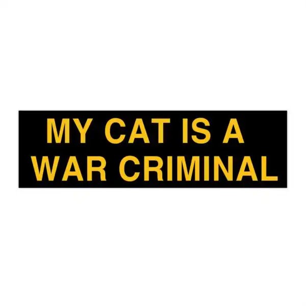 My Cat is a War Criminal Bumper Sticker – Funny Waterproof Vinyl