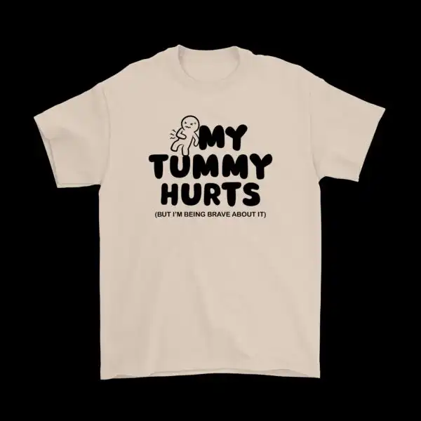 My Tummy Hurts But I'm Brave Shirt – Funny Cotton Tee for Laughs