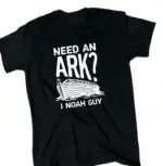 Need An Ark? I Noah Guy T-Shirt – Funny Black Crew Tee