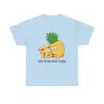 No One Needs to Know Pizza Shirt – Funny Pineapple Tee