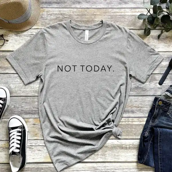 Not Today T-Shirt – Funny Sarcastic Lazy Unisex Graphic Tee