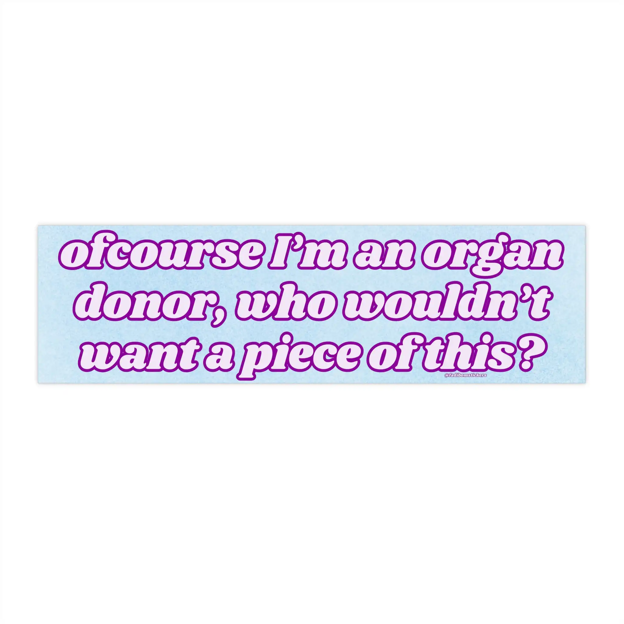 Of course I'm an organ donor bumper sticker – Funny car magnet design Of course I'm an organ donor bumper sticker – Funny car magnet design