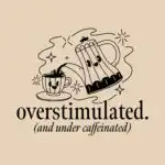 Overstimulated and Under Caffeinated Tee – Humorous Coffee Shirt