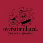 Overstimulated and Under Caffeinated Tee – Humorous Coffee Shirt