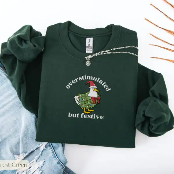 Overstimulated But Festive Goose Sweatshirt – Funny Holiday Top