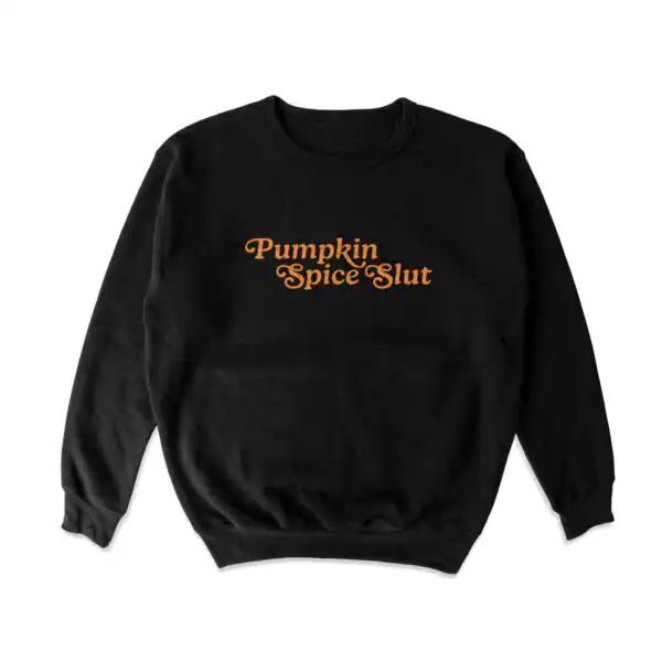 Pumpkin Spice Slut Crewneck Sweatshirt – Comfy Fall Graphic Top