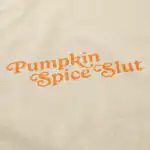 Pumpkin Spice Slut Tee – Soft Cotton Fall Vibe Shirt