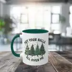 Put Your Balls All Over Me Mug – Funny Rude Christmas Gift