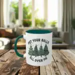 Put Your Balls All Over Me Mug – Funny Rude Christmas Gift