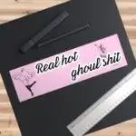 Real Hot Ghoul Shit Bumper Sticker – Fun Halloween Vinyl Decor