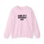 Same Sh*t Different Day Sweatshirt – Cozy Unisex Graphic Pullover