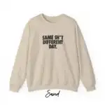 Same Sh*t Different Day Sweatshirt – Cozy Unisex Graphic Pullover