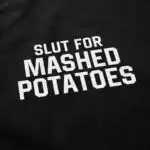 Slut for Mashed Potatoes Sweatshirt – Soft Cozy Crewneck Top