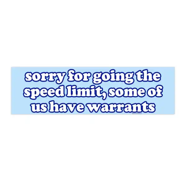 Sorry for Going the Speed Limit Bumper Sticker – Funny Vinyl Design