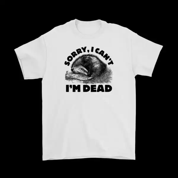 Sorry, I Can't I'm Dead Opossum Tee – Funny Unisex Cotton Shirt