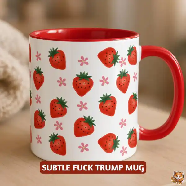 Subtle Fuck Trump Mug - Strawberry Patterned Political Coffee Cup