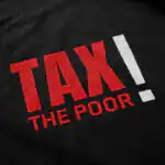 Tax The Poor T Shirt – Soft Cotton Tee for Everyday Comfort