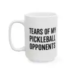 Tears of My Pickleball Opponents Mug – Funny Ceramic Coffee Cup