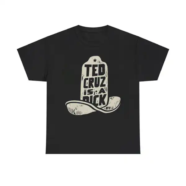 Ted Cruz Is A Dick Shirt – Bold Political Statement Tee
