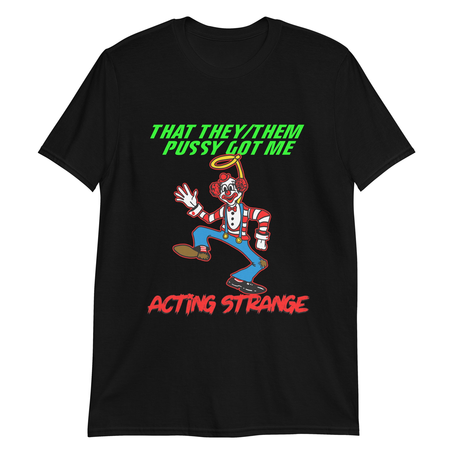 That They/Them Pussy Got Me Acting Strange Tee – Soft Slim Fit Shirt That They/Them Pussy Got Me Acting Strange Tee – Soft Slim Fit Shirt