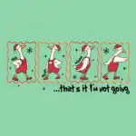 That's It, I'm Not Going T-Shirt – Funny Grinch Movie Tee