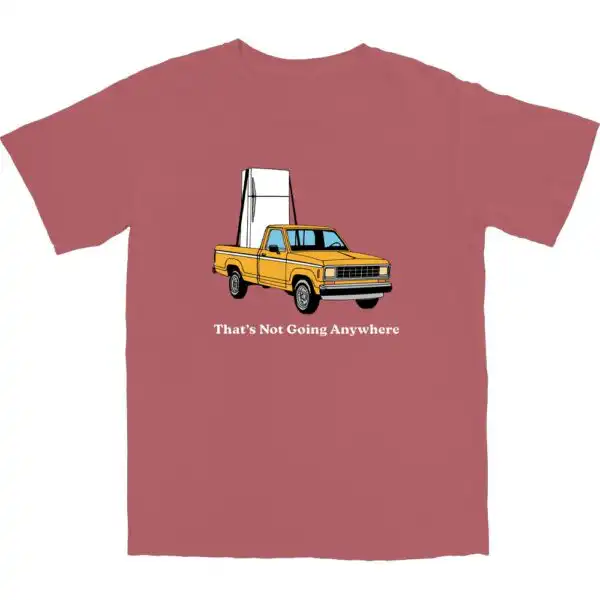 That's Not Going Anywhere T Shirt – Soft Cotton Casual Tee