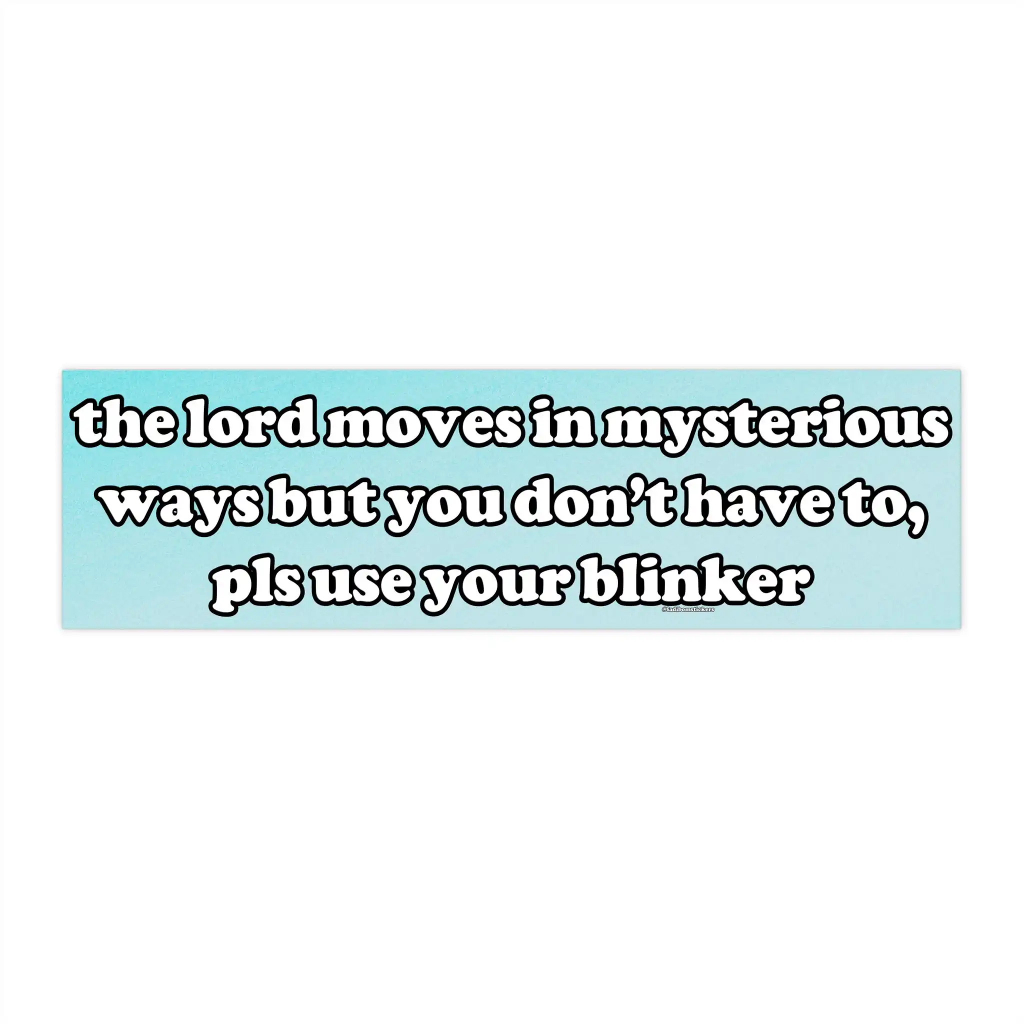 The Lord Moves in Mysterious Ways Bumper Sticker – Funny Vinyl Art The Lord Moves in Mysterious Ways Bumper Sticker – Funny Vinyl Art