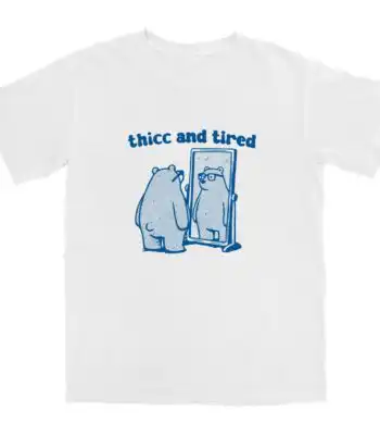 Thicc and Tired T Shirt – Soft Cotton Graphic Tee for Comfort